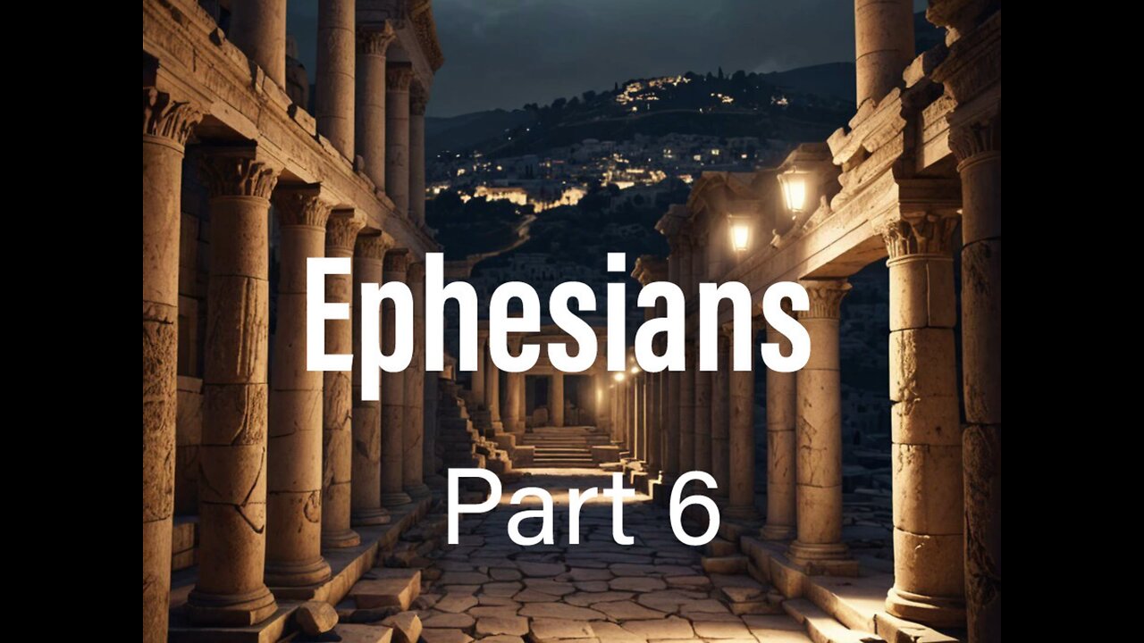 Ephesians Part 6