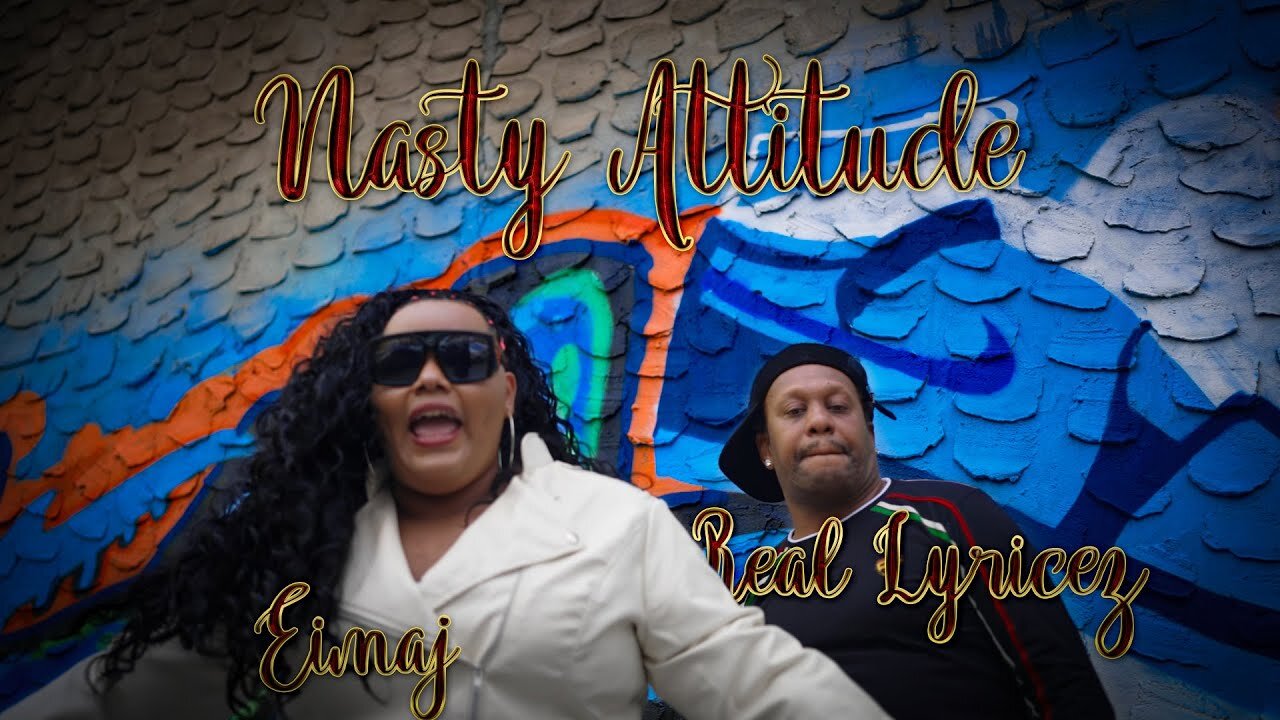 nasty attitude. real lyricez feat eimaj