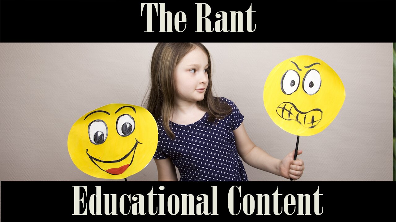 The Rant-Educational Content