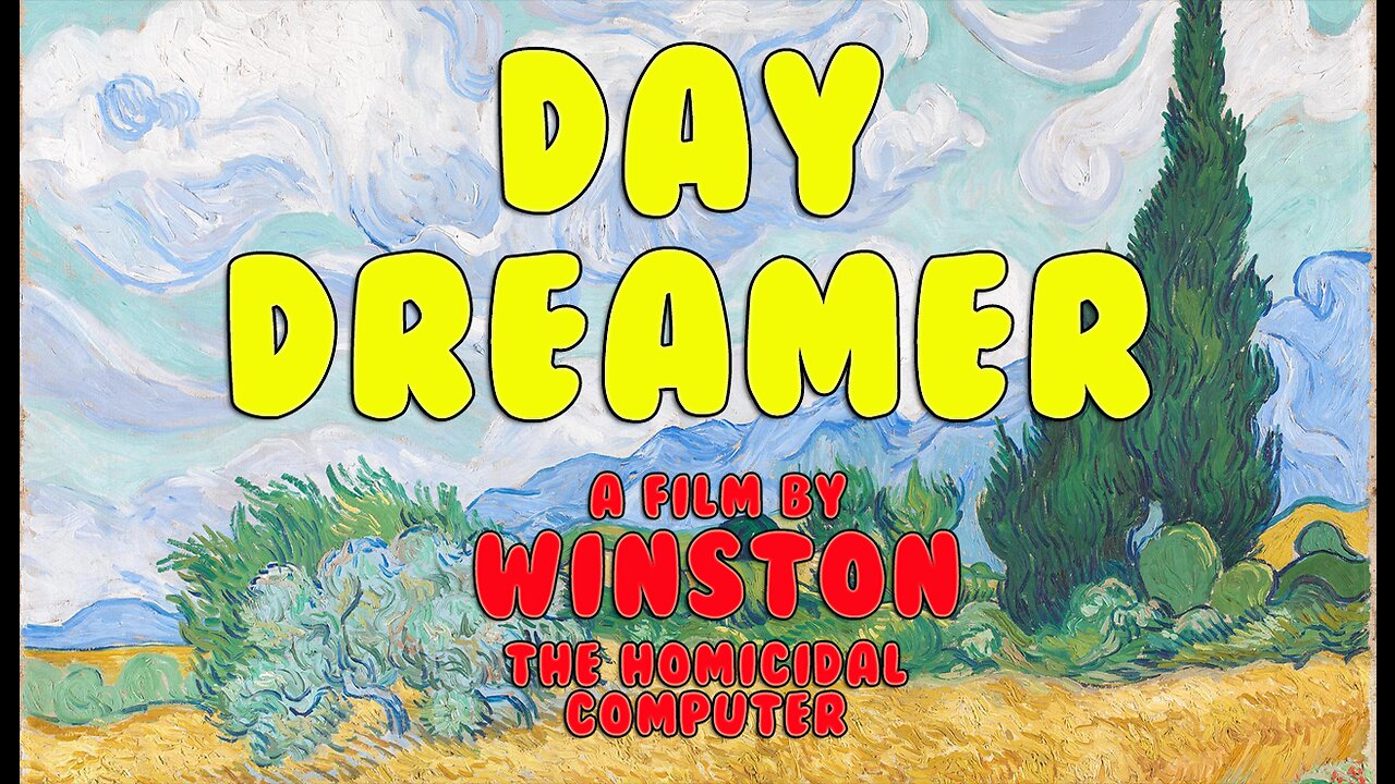 Daydreamer: A Film by Winston the Homicidal Computer