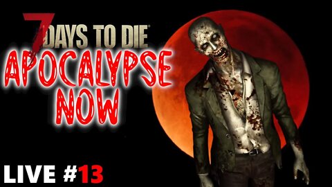 Blood Moon Horde Approaches | Apocalypse Now Mod | 7 Days to Die Alpha 20.5 | Ep 13 #live