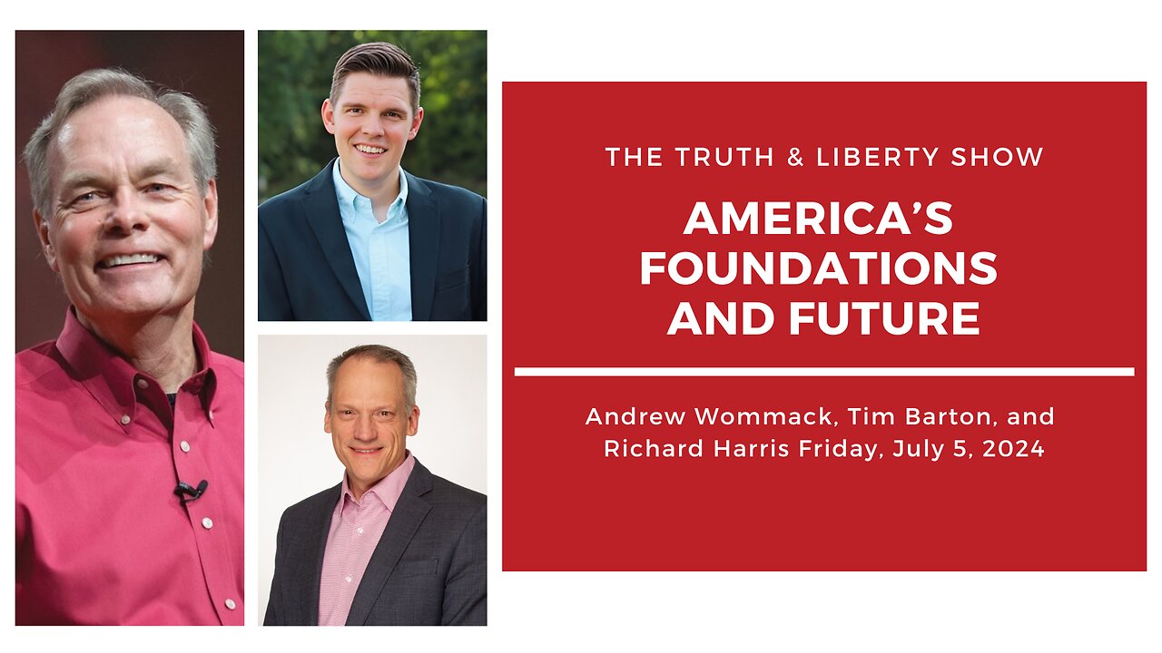 The Truth & Liberty Show July 5, 2024, with Andrew Wommack, Richard Harris, and Tim Barton