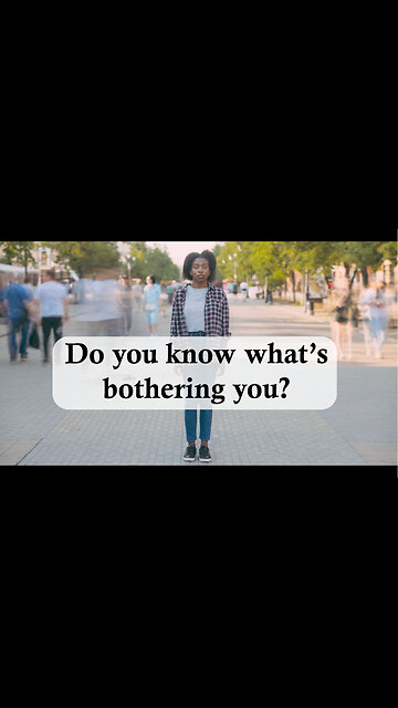 Self help tip | Do you know what is bothering you? | YOU are a lot SMARTER than you Think Part 6