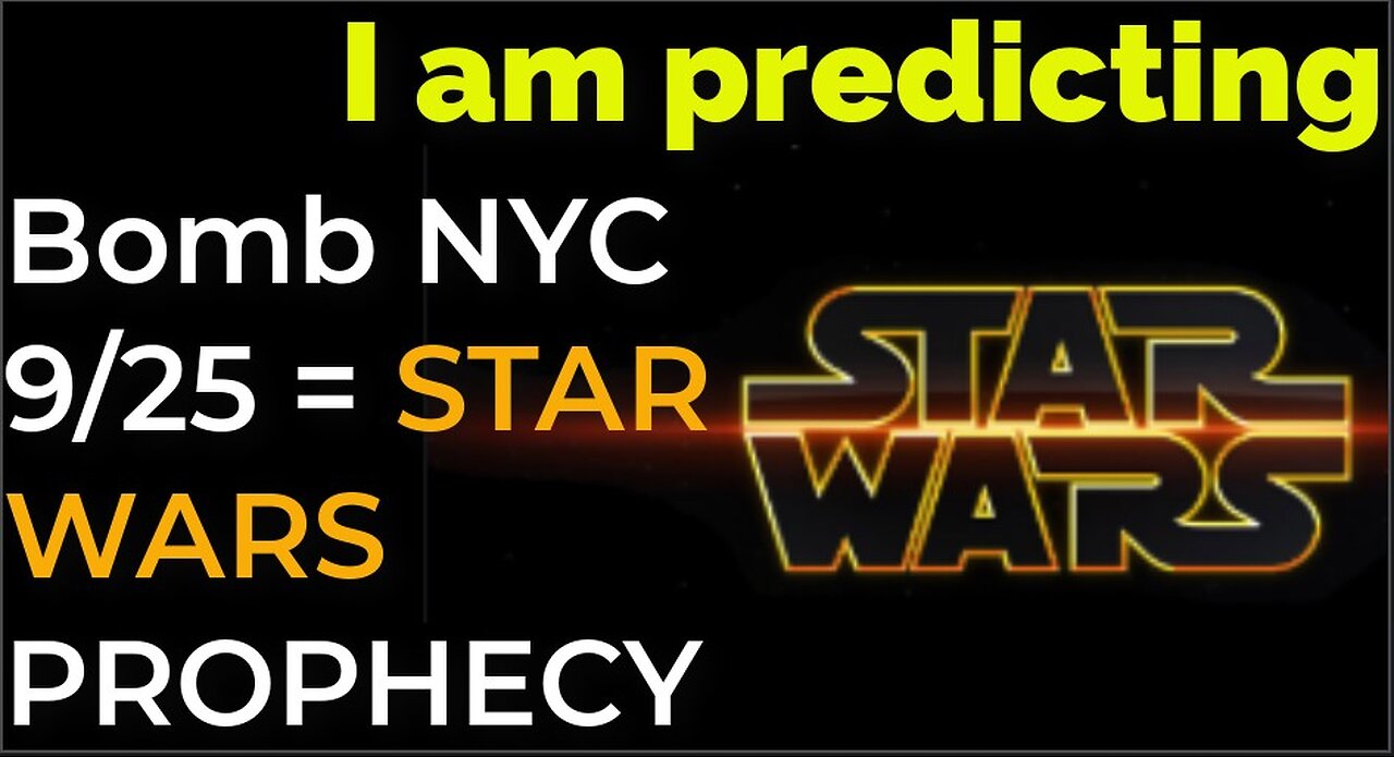 I am predicting: Dirty bomb in NYC on Sep 25 = STAR WARS PROPHECY