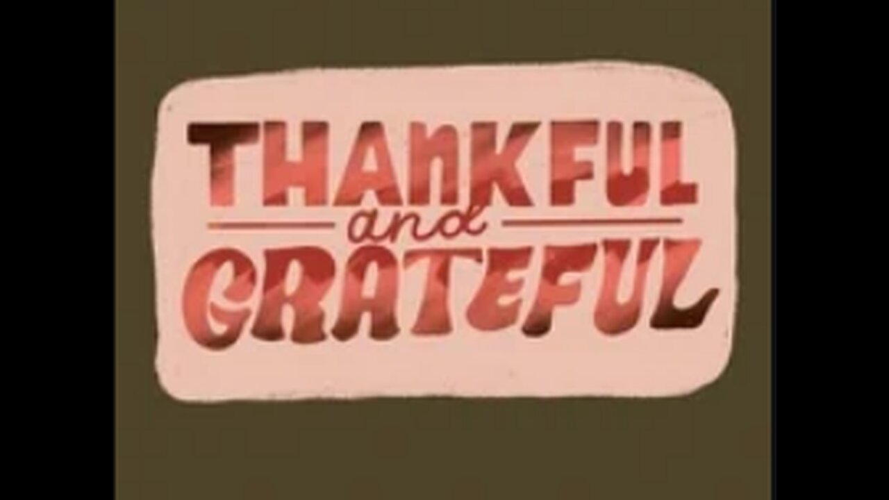 FOR THANKSGIVING LET'S START APPRECIATING/GIVING THANKS FOR ALL THAT WE HAVE