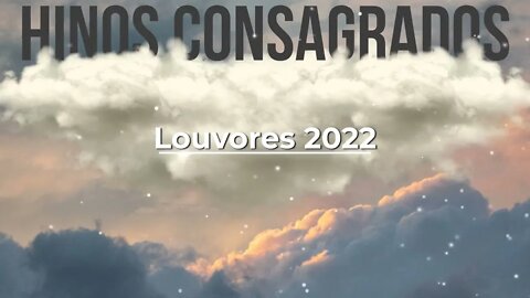 Hinos Consagrados - Louvores 2022