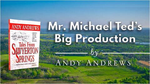 Mr. Michael Ted's Big Production — Tales from Sawyerton Springs
