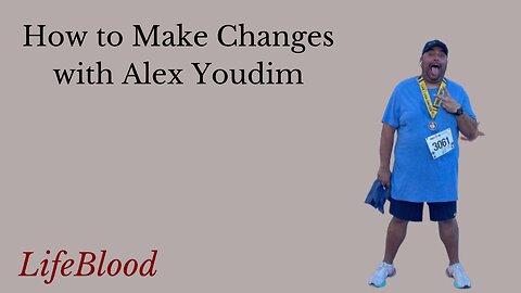 How to Make Changes with Alex Youdim