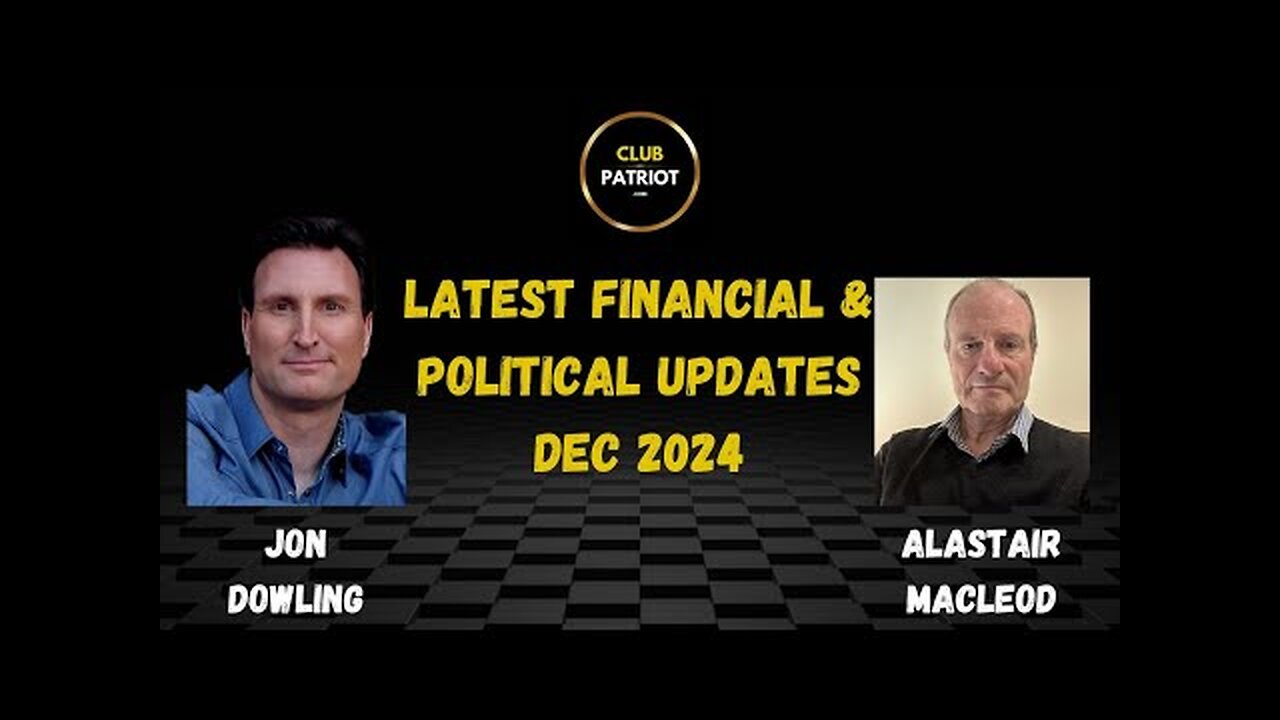 Jon Dowling & Alastair Macleod Latest Financial & Political Updates Dec 2024