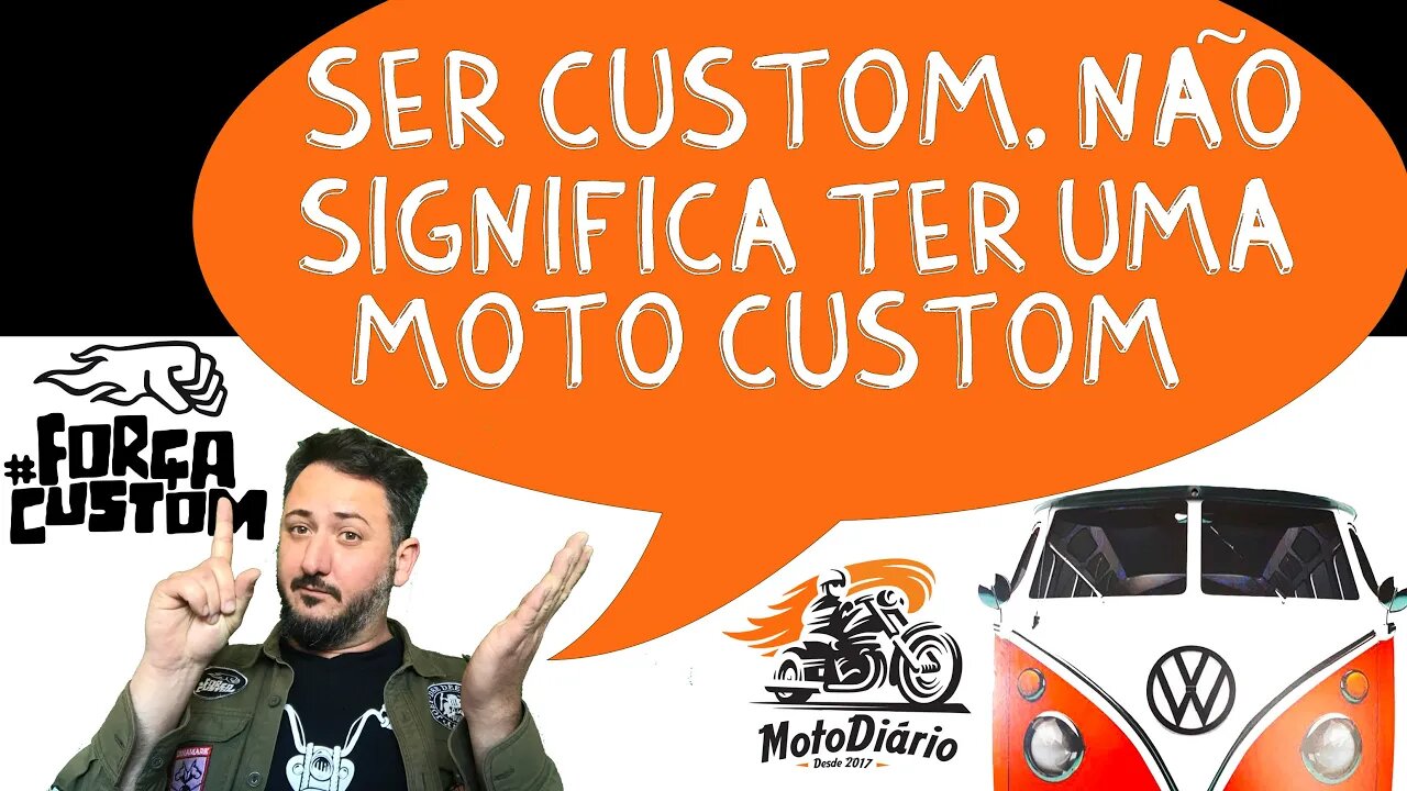Ser CUSTOM não significa ter uma MOTO CUSTOM!!!