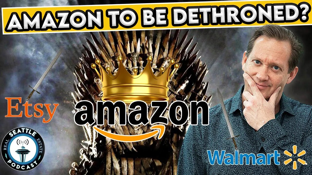 Amazon Threatened by Walmart + Etsy + Shopify??? I Seattle Real Estate Podcast