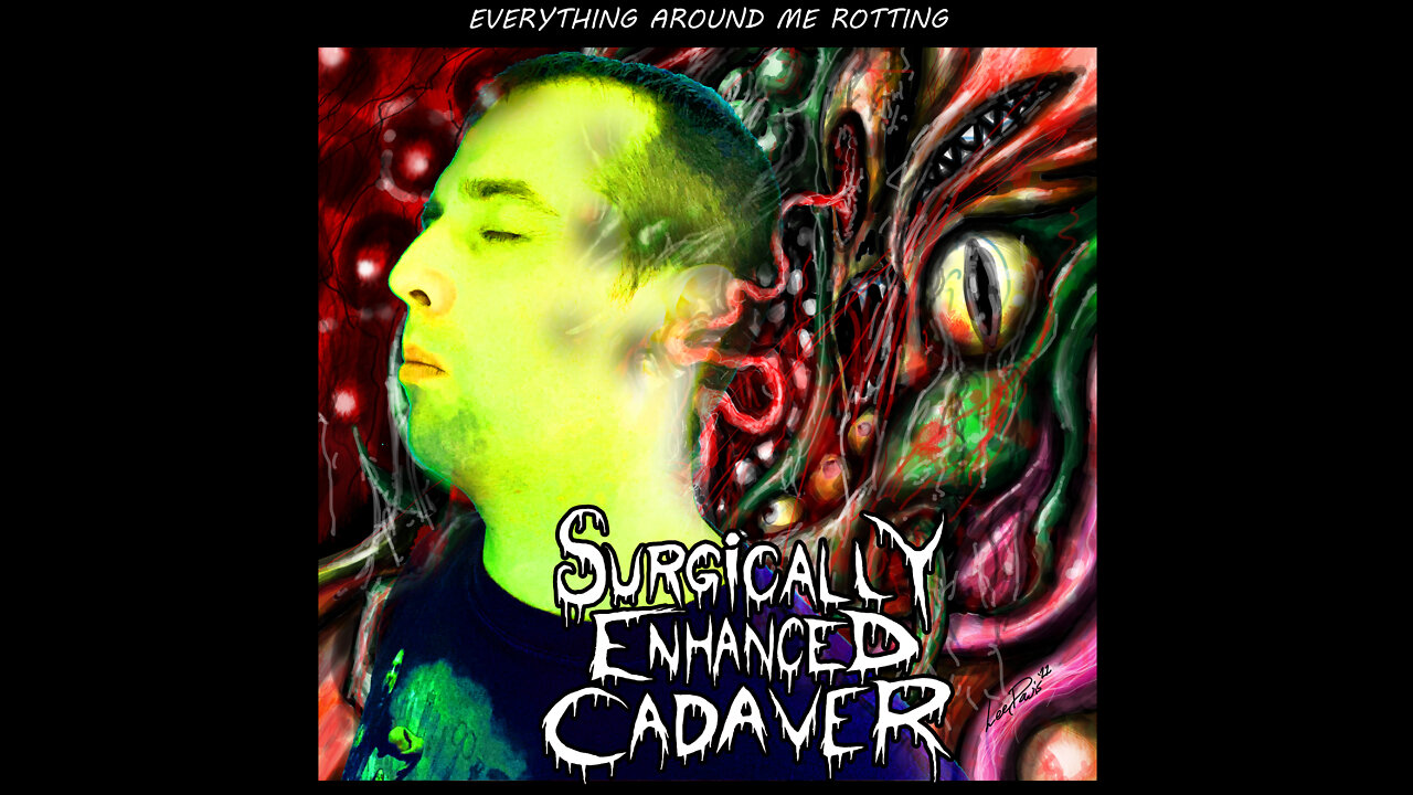 Surgically Enhanced Cadaver "Putrescence" Cover Song of PATHOLOGIST