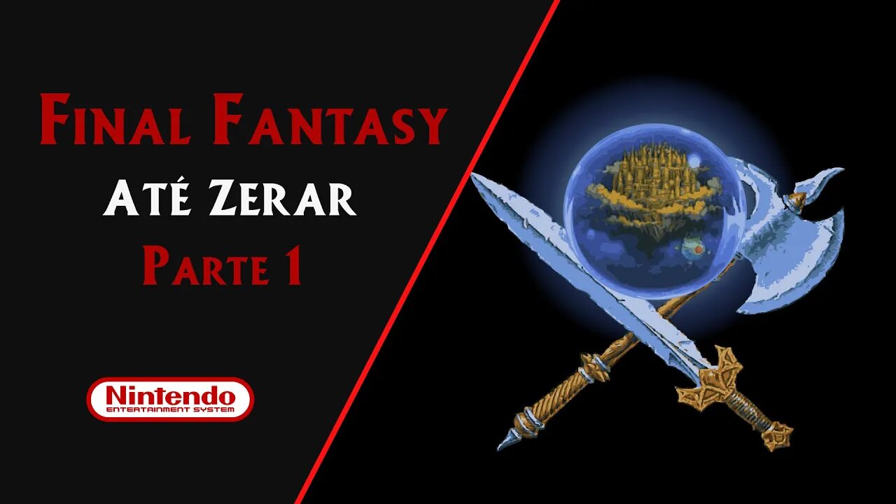 FINAL FANTASY (1987) | NES | ATÉ ZERAR (PARTE 1 DE 4)