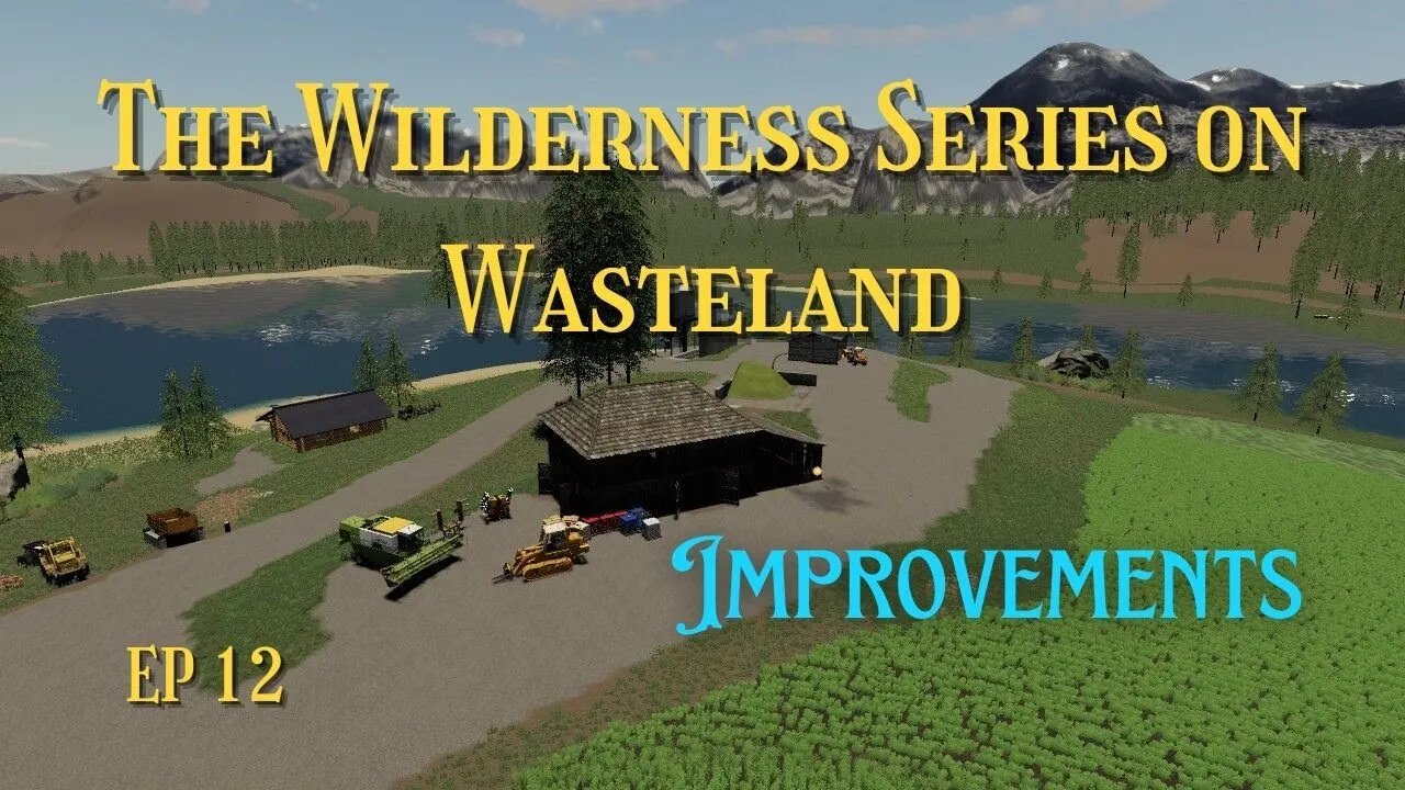 The Wilderness Series On Wasteland / Ep 12 / Improvements / FS19 / Lets Play / LockNutz / PC