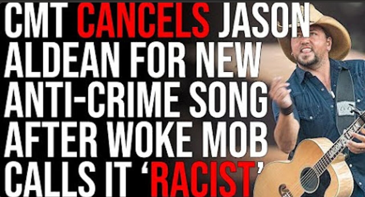 CMT CANCELS Jason Aldean For New AntiCrime Song After Woke Mob Calls It RACIST