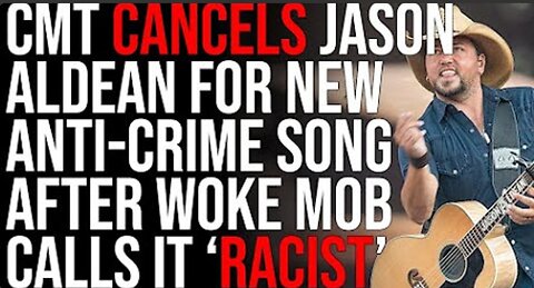 CMT CANCELS Jason Aldean For New AntiCrime Song After Woke Mob Calls It RACIST