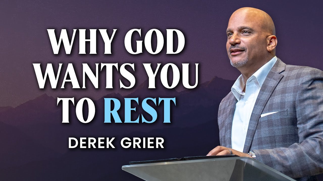 Why God Wants You To Rest -- Derek Greier