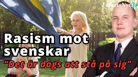 Ledare - Stå upp Svenskar! Svenskfientligheten ska besegras!