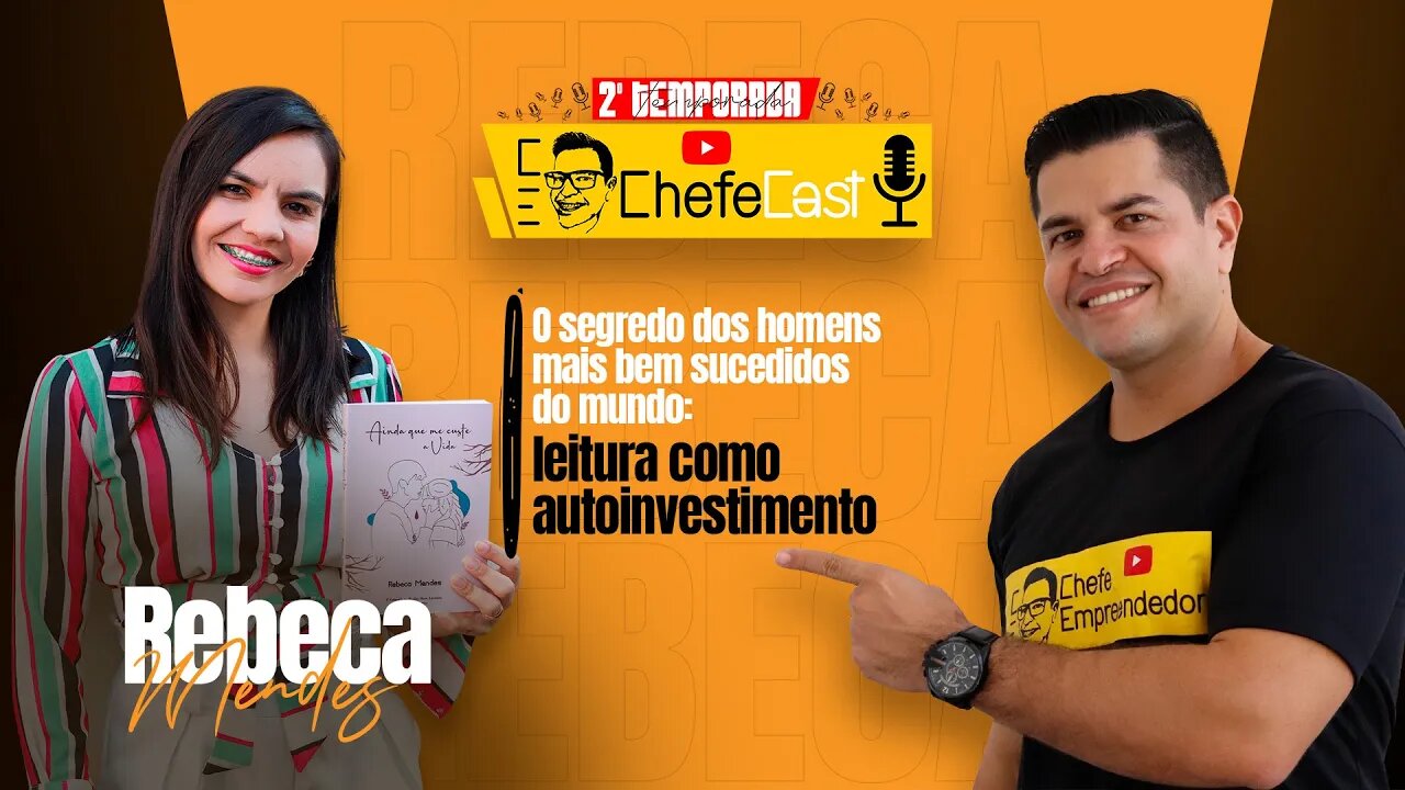 ChefeCast 2º Temporada REBECA MENDES | O Segredo dos homens mais bem sucedidos do mundo