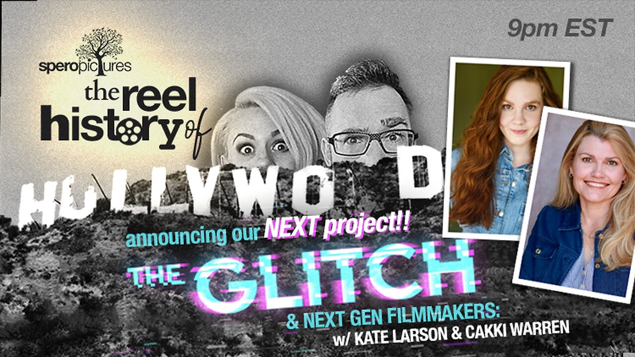 THE GLITCH | REEL FUTURE HISTORY OF HOLLYWOOD w/ KATE LARSON & CAKKI WARREN |