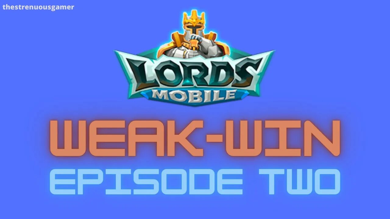 Lords Mobile: WEAK-WIN Episode Two