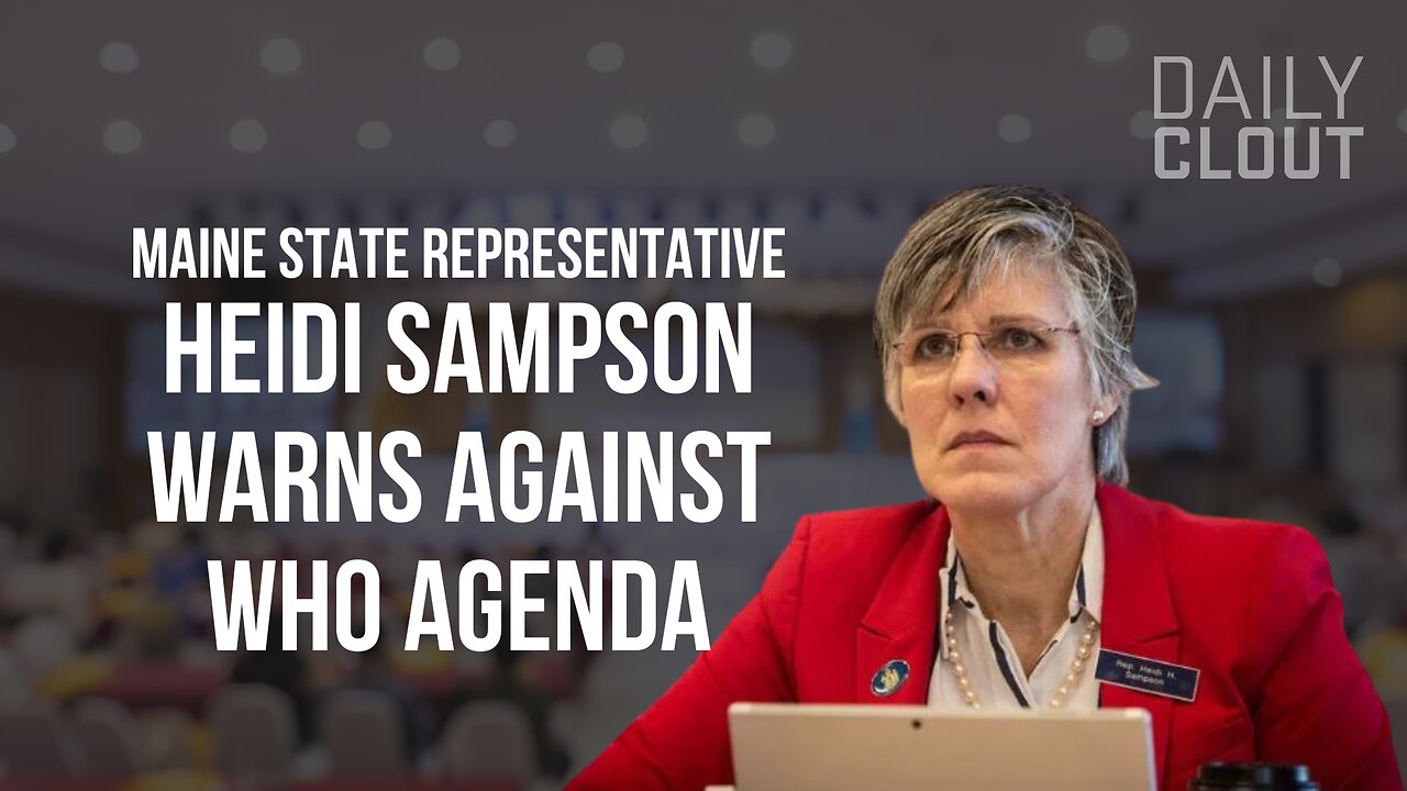 REEL: "Maine State Representative Heidi Sampson Warns Against WHO Agenda"