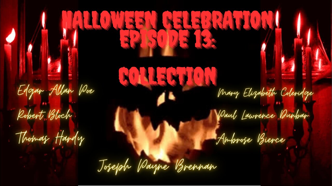 HALLOWEEN 2023 EPISODE 13: Collection (Poe, Bloch, Coleridge, Bierce, Hardy, Dunbar)