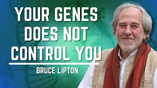 Your Genes Do Not Control You | Bruce Lipton