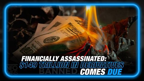 The American People Have Been Financially Assassinated as $149 Trillion in Derivatives Comes Due