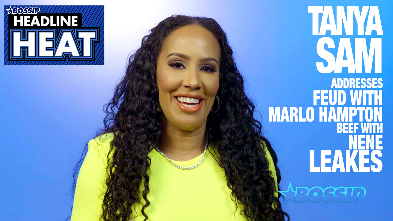 Tanya Sam Discusses Feud With Marlo Hampton and NeNe Leakes Beef | Headline Heat