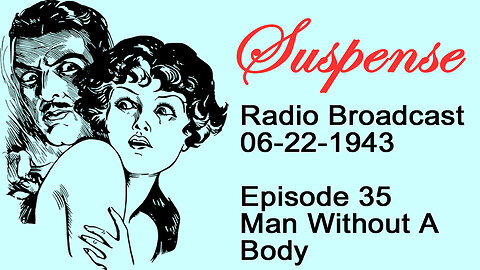 Suspense 06-22-1943 Episode 35-Man Without A Body