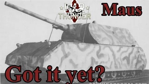 Maus - Got Yours Yet? War Thunder