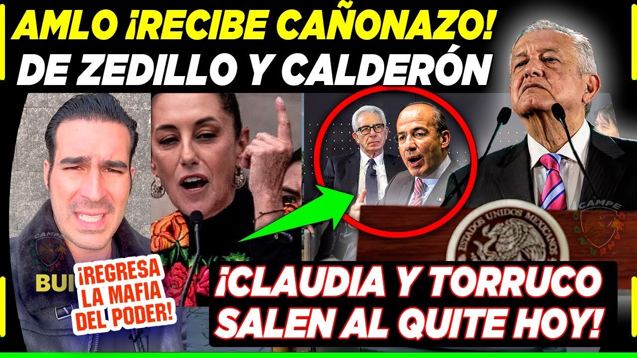 AMLO RECIBE CAÑONAZO DE ZEDILLO Y CALDERÓN CLAUDIA SHEINBAUM Y TORRUCO SALEN AL QUITE HOY