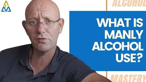 On Being a Boozy Man - Misconceptions of Manly Alcohol Use