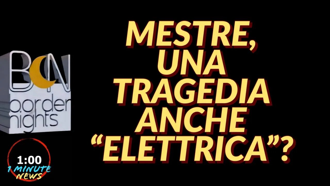 MESTRE, UNA TRAGEDIA ANCHE "ELETTRICA"? - 1 Minute News