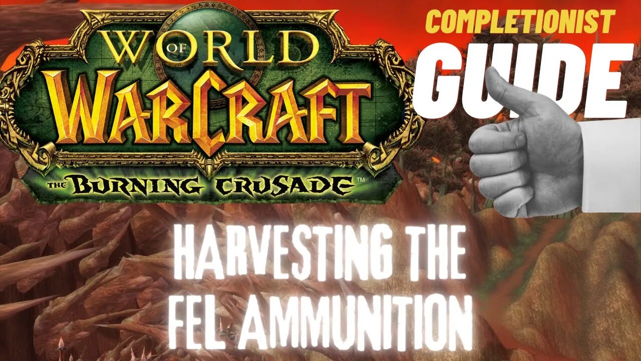 Harvesting the Fel Ammunition WoW Quest TBC completionist guide