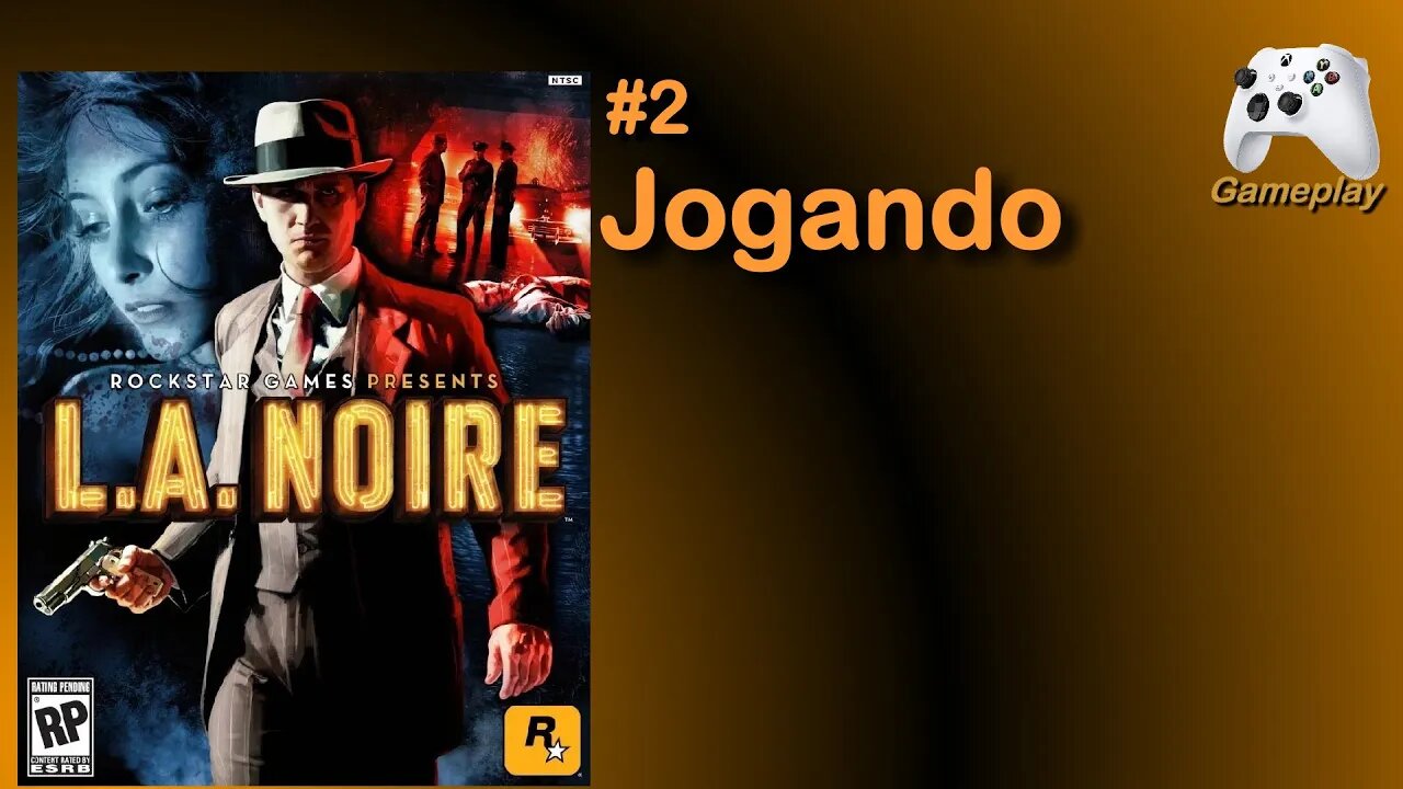 L.A. Noire #2, prosseguindo na jogatina