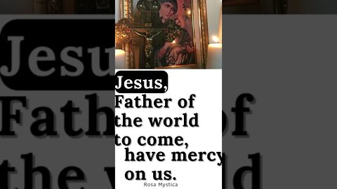 Jesus, Father of the world to come, have mercy on us #shorts