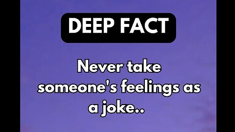 Never take someone's feelings as a joke...