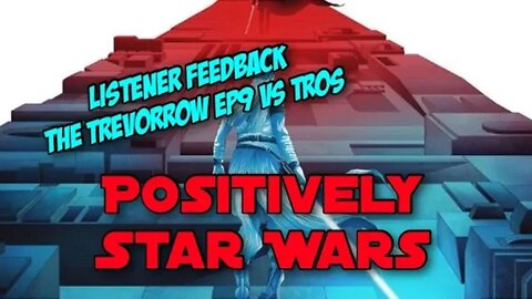 Positively Star Wars: Listener Feedback - Duel of the Fates or The Rise of Skywalker