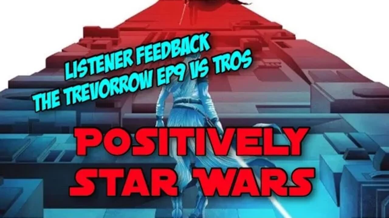 Positively Star Wars: Listener Feedback - Duel of the Fates or The Rise of Skywalker