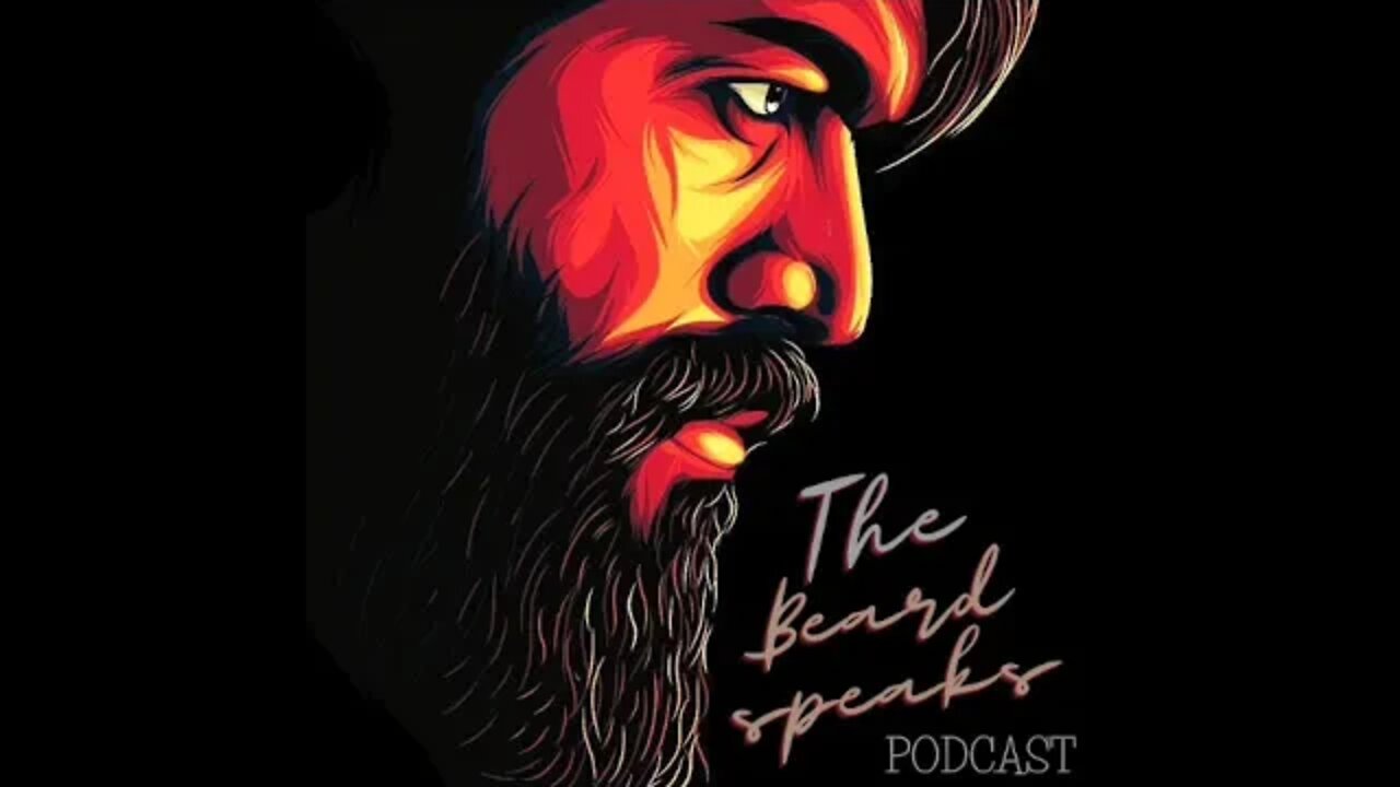 The Beard Speaks Podcast Episode 6