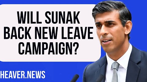 Will Sunak Back New LEAVE Campaign?