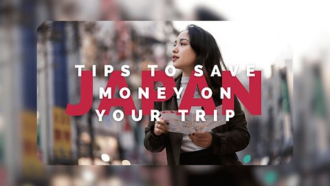 4 Fail Proof Tips to Save Money on Your Trip to Japan