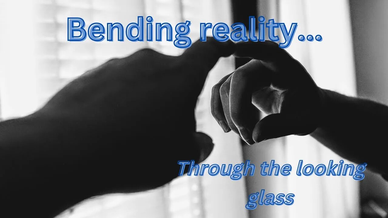 Bending reality