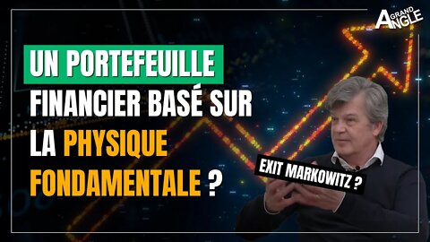 Construire son portefeuille financier en 2021 grâce à la physique fondamentale ? Exit Markowitz ?