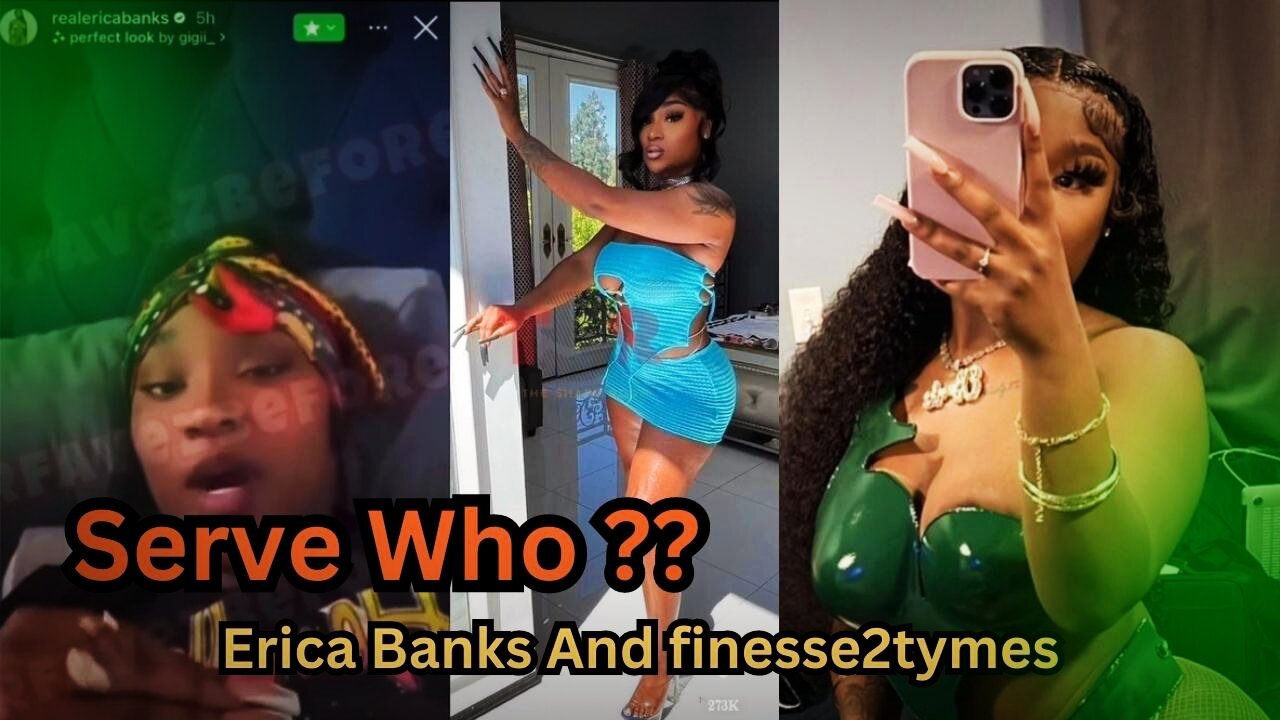 Serve who??? Definitely not Finesse2tymes, according to Erica Banks