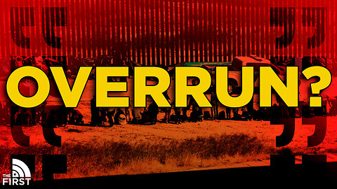 How Overrun Is America's Southern Border?