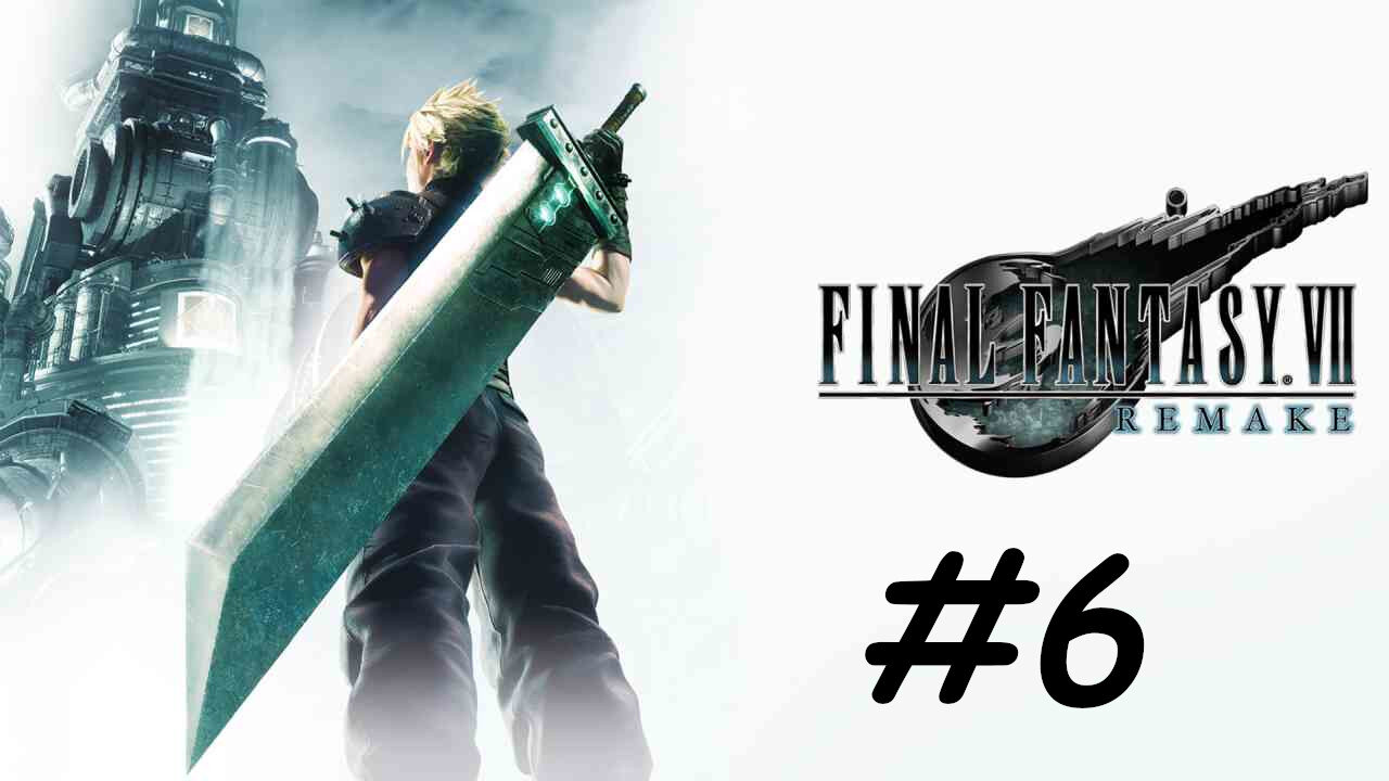 Let's Play Final Fantasy 7 Remake- Part 6