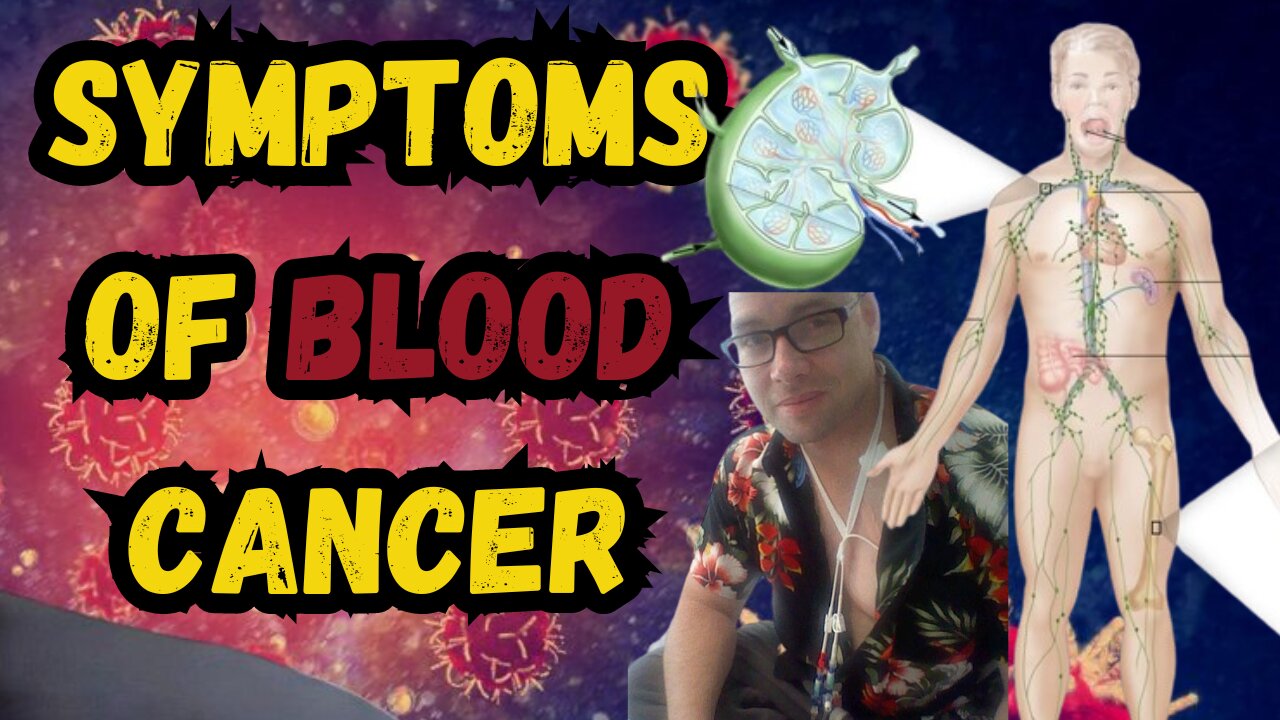 Symptoms of blood cancer, Do you know what to look for? my symptoms Blood Cancer stage 4